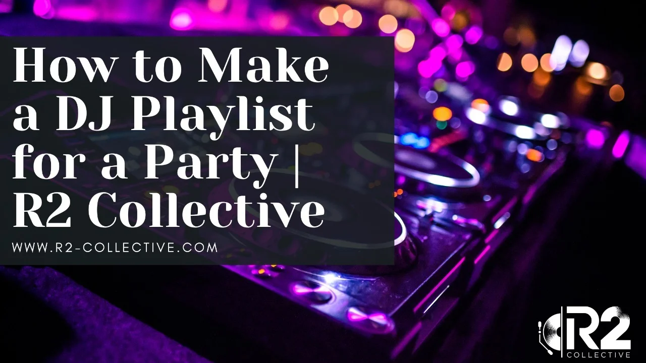 how to make a dj playlist for a party